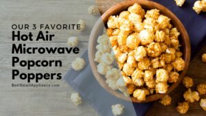 Hot Air Microwave Popcorn Poppers
